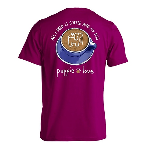 New! Puppie Love Tshirts - Coffee & My Dog Pup